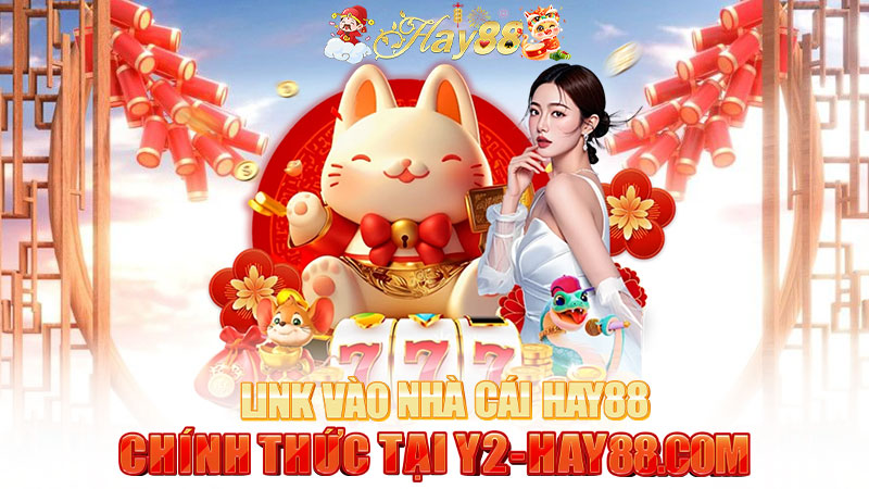 Link vào nhà cái Hay88 chính thức tại y2-hay88.com