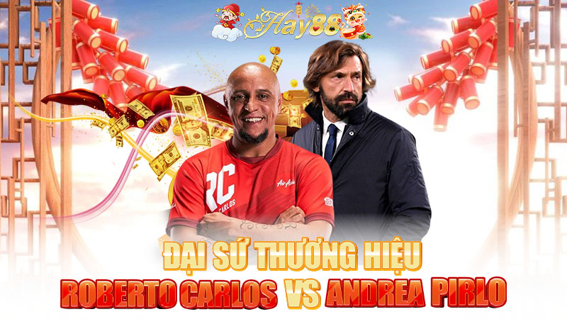 Roberto Carlos cùng với Andrea Pirlo là đại sứ thương hiệu nhà cái Hay88