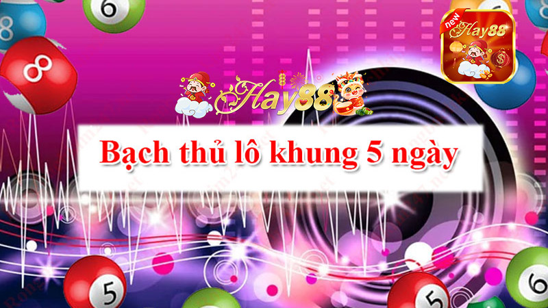 Bạch thủ lô nuôi khung 5 ngày bất bại - Chiến Thuật Đỉnh Cao Dành Cho Những Tay Chơi Lô Đề