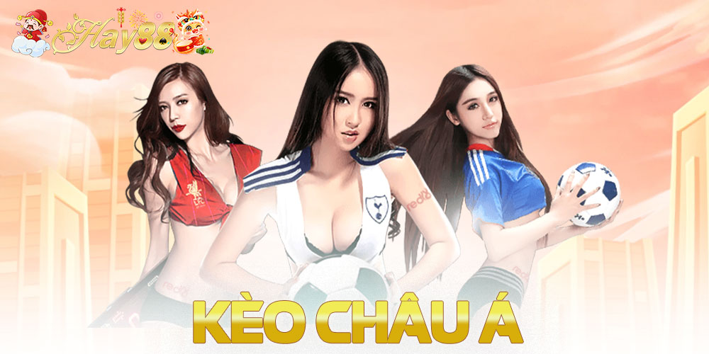 Kèo Châu Á – Bí Kíp Chinh Phục Loại Cược Này Tại Hay88