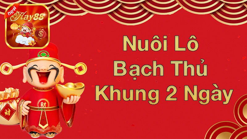 Nuôi Bạch thủ lô khung 2 ngày – Chiến lược thông minh cho người chơi xổ số