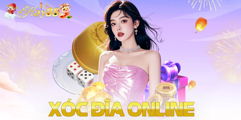 Xóc Đĩa Online – Chơi Ngay, Thắng Lớn Mỗi Ngày Cùng Hay88